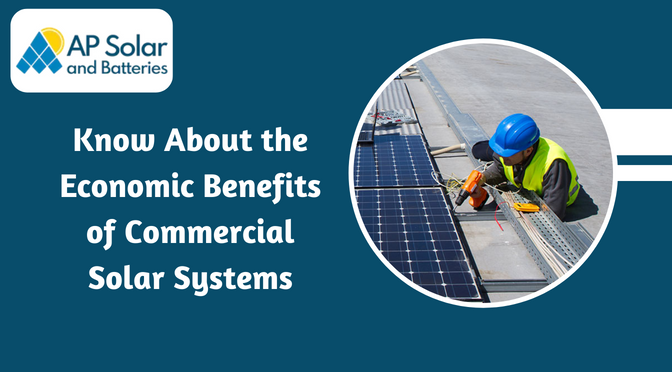 Know About the Economic Benefits of Commercial Solar Systems